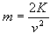 Kinetic energy equation arranged to solve for mass: mass equals two time kinetic energy divided by velocity squared
